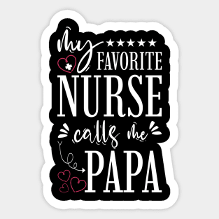 My Favorite Nurse Calls Me Papa Sticker